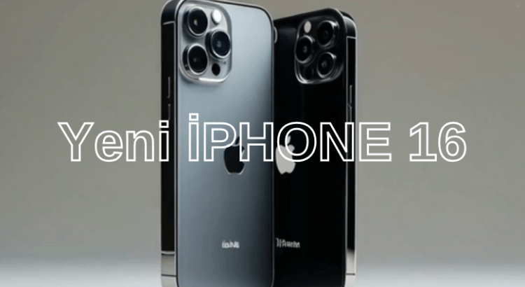 Yeni iPhone 16 Tasarımı